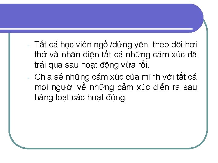 - - Tất cả học viên ngồi/đứng yên, theo dõi hơi thở và nhận