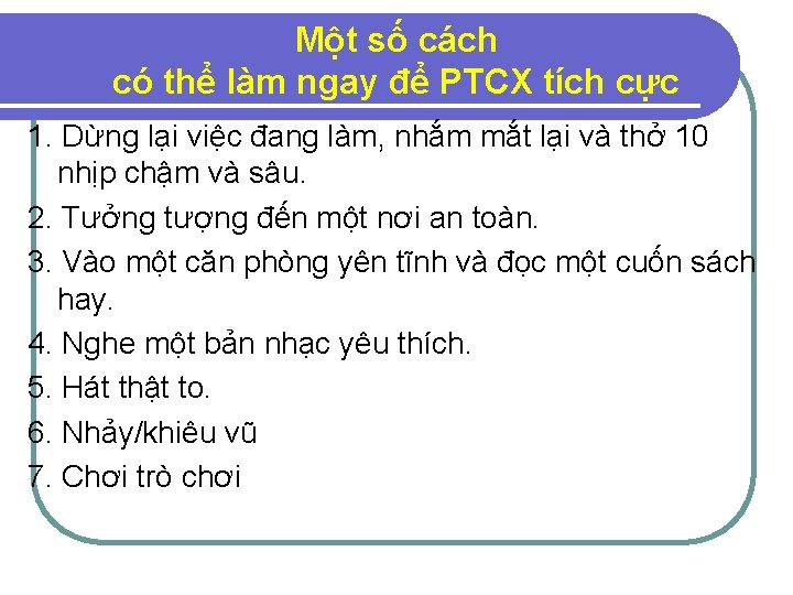 Một số cách có thể làm ngay để PTCX tích cực 1. Dừng lại