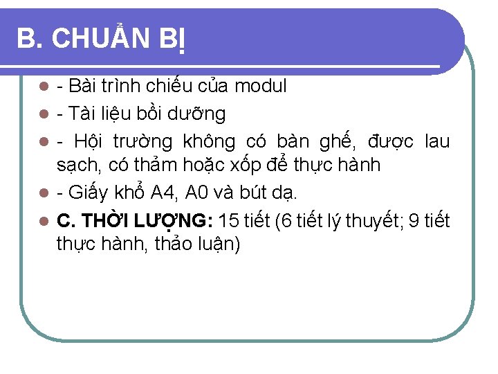 B. CHUẨN BỊ l l l - Bài trình chiếu của modul - Tài