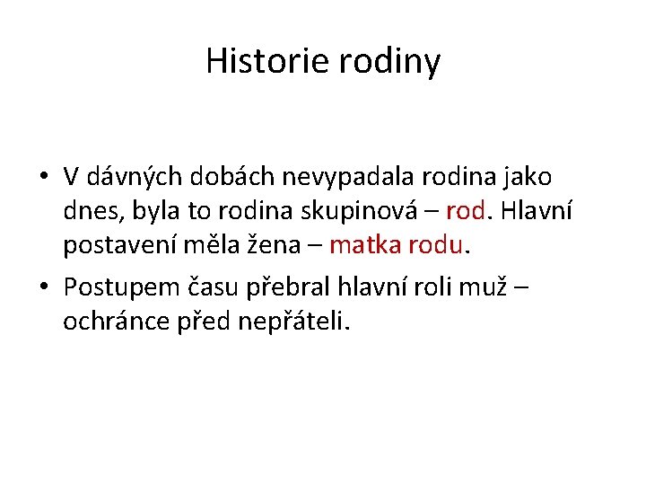 Historie rodiny • V dávných dobách nevypadala rodina jako dnes, byla to rodina skupinová