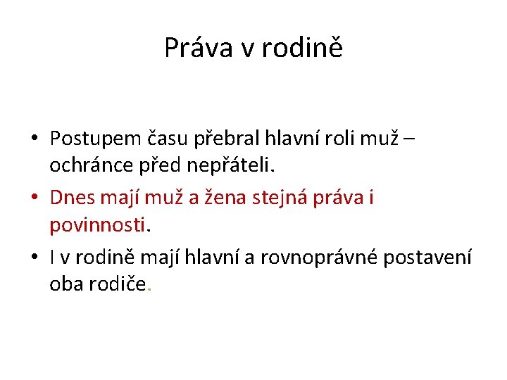 Práva v rodině • Postupem času přebral hlavní roli muž – ochránce před nepřáteli.