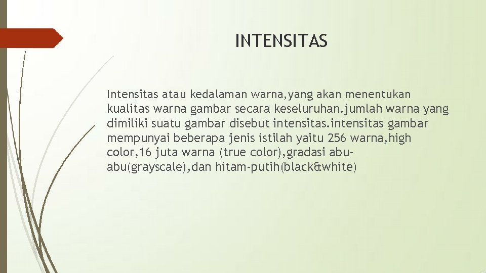 INTENSITAS Intensitas atau kedalaman warna, yang akan menentukan kualitas warna gambar secara keseluruhan. jumlah