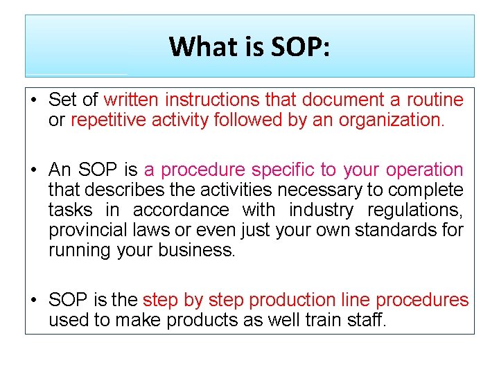 What is SOP: • Set of written instructions that document a routine or repetitive