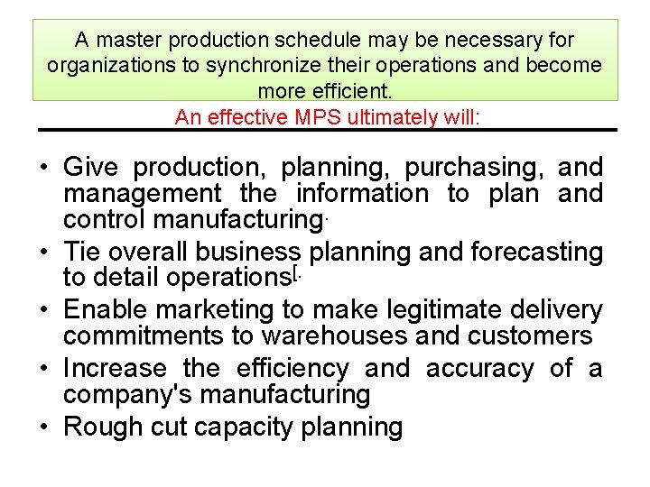 A master production schedule may be necessary for organizations to synchronize their operations and