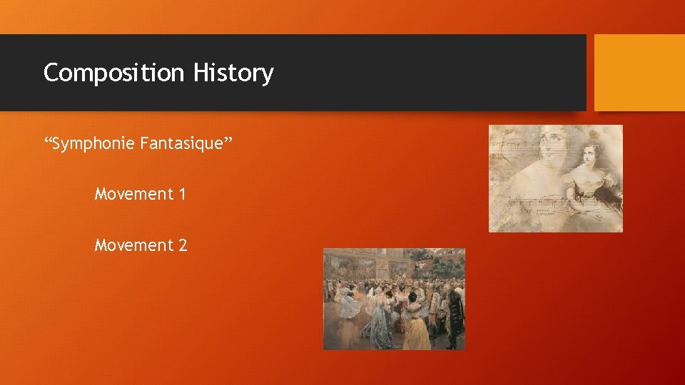 Composition History “Symphonie Fantasique” Movement 1 Movement 2 