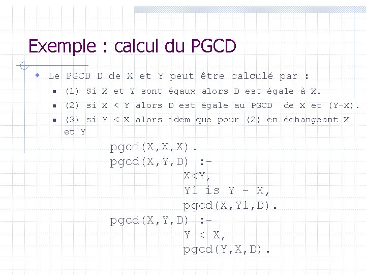 Exemple : calcul du PGCD w Le PGCD D de X et Y peut Exemple : calcul du PGCD w Le PGCD D de X et Y peut