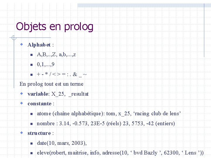 Objets en prolog w Alphabet : n A, B, . . , Z, a,