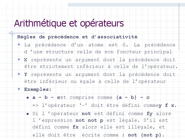 Arithmétique et opérateurs Règles de précédence et d’associativité w La précédence d’un atome est Arithmétique et opérateurs Règles de précédence et d’associativité w La précédence d’un atome est