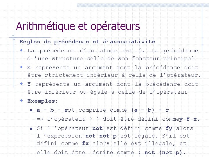 Arithmétique et opérateurs Règles de précédence et d’associativité w La précédence d’un atome est