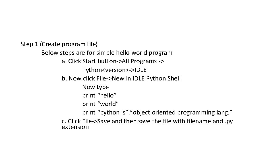 Step 1 (Create program file) Below steps are for simple hello world program a.