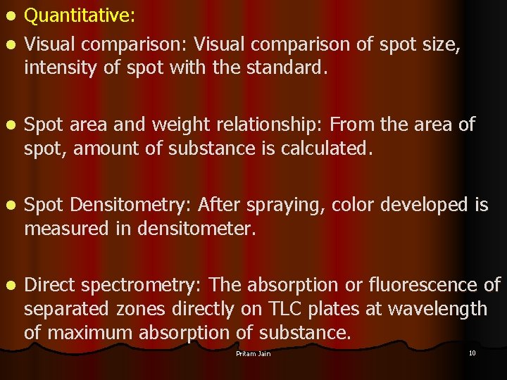 Quantitative: l Visual comparison: Visual comparison of spot size, intensity of spot with the