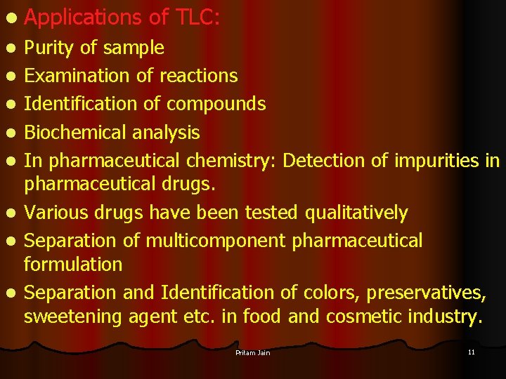 l Applications l l l l of TLC: Purity of sample Examination of reactions