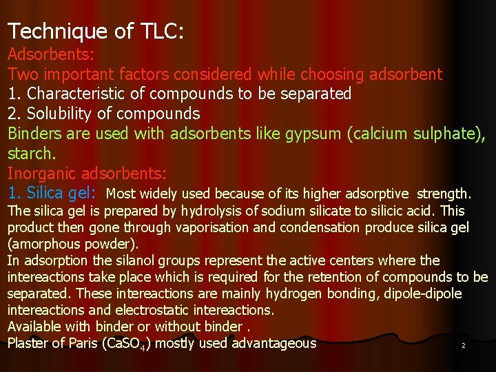 Technique of TLC: Adsorbents: Two important factors considered while choosing adsorbent 1. Characteristic of