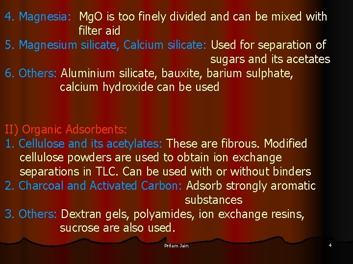 4. Magnesia: Mg. O is too finely divided and can be mixed with filter