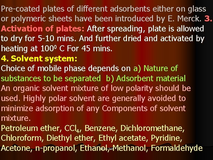 Pre-coated plates of different adsorbents either on glass or polymeric sheets have been introduced