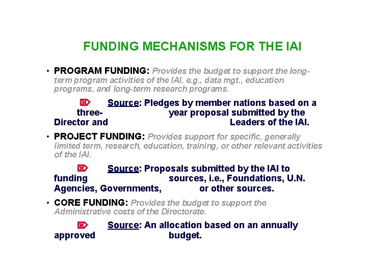 FUNDING MECHANISMS FOR THE IAI • PROGRAM FUNDING: Provides the budget to support the