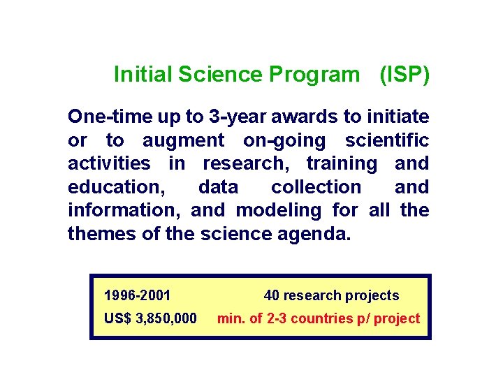 Initial Science Program (ISP) One-time up to 3 -year awards to initiate or to