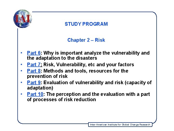 STUDY PROGRAM Chapter 2 – Risk • Part 6: Why is important analyze the