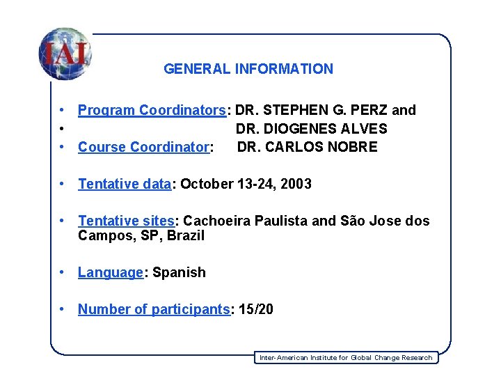 GENERAL INFORMATION • Program Coordinators: DR. STEPHEN G. PERZ and • DR. DIOGENES ALVES