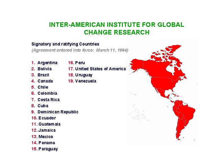 INTER-AMERICAN INSTITUTE FOR GLOBAL CHANGE RESEARCH Signatory and ratifying Countries (Agreement entered into force: