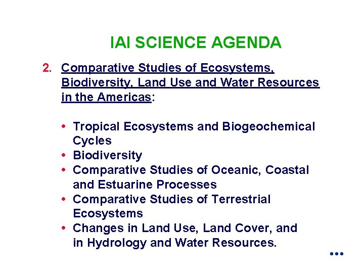 IAI SCIENCE AGENDA 2. Comparative Studies of Ecosystems, Biodiversity, Land Use and Water Resources