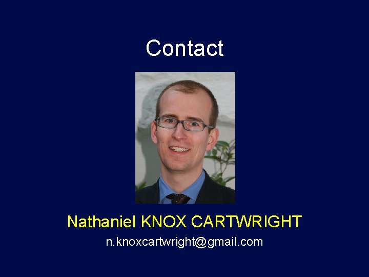 Contact Nathaniel KNOX CARTWRIGHT n. knoxcartwright@gmail. com 