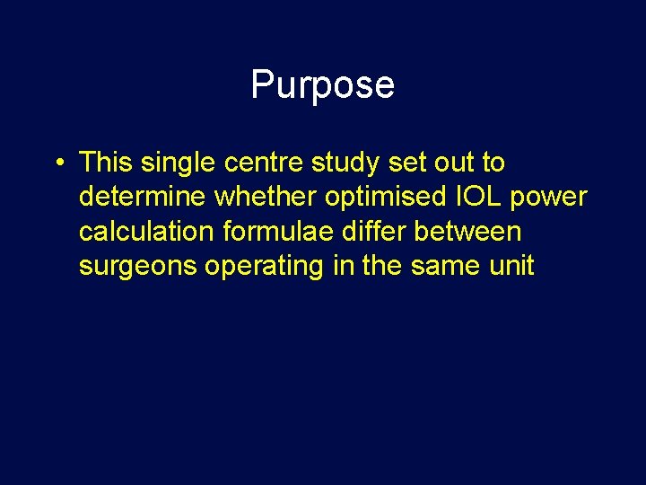 Purpose • This single centre study set out to determine whether optimised IOL power