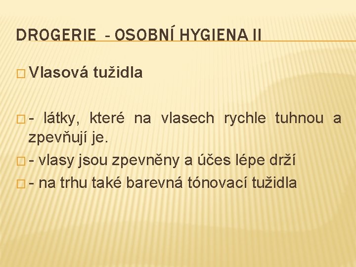 DROGERIE - OSOBNÍ HYGIENA II � Vlasová �- tužidla látky, které na vlasech rychle