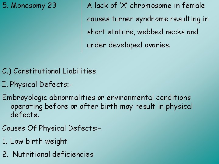 5. Monosomy 23 A lack of ‘X’ chromosome in female causes turner syndrome resulting