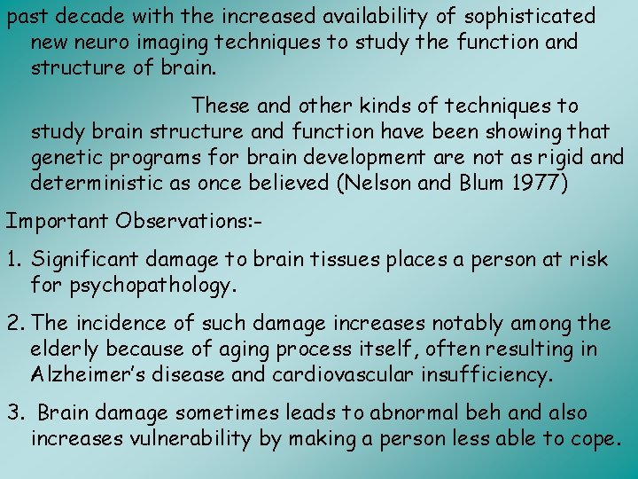 past decade with the increased availability of sophisticated new neuro imaging techniques to study