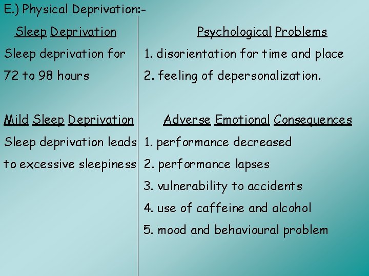E. ) Physical Deprivation: Sleep Deprivation Psychological Problems Sleep deprivation for 1. disorientation for