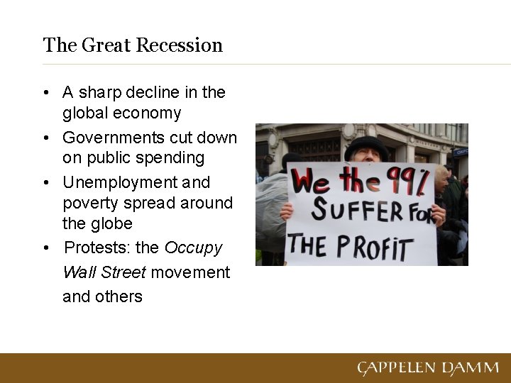 The Great Recession • A sharp decline in the global economy • Governments cut