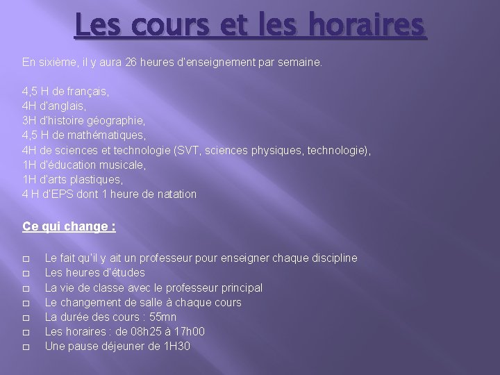 Les cours et les horaires En sixième, il y aura 26 heures d’enseignement par