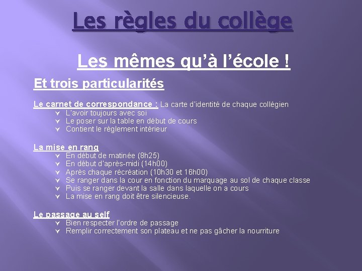 Les règles du collège Les mêmes qu’à l’école ! Et trois particularités Le carnet