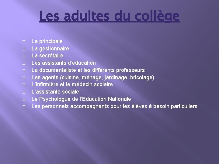 Les adultes du collège � � � � � La principale La gestionnaire La