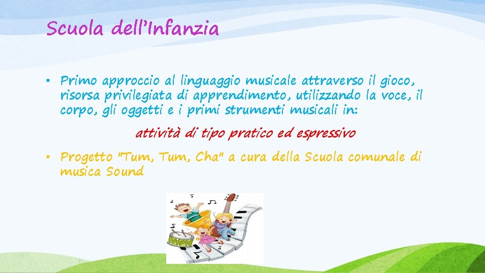 Scuola dell’Infanzia • Primo approccio al linguaggio musicale attraverso il gioco, risorsa privilegiata di
