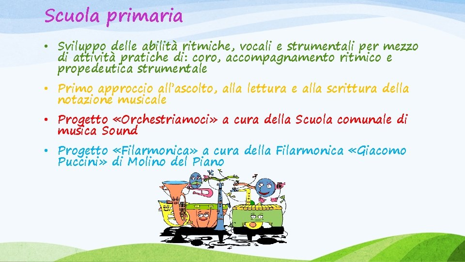 Scuola primaria • Sviluppo delle abilità ritmiche, vocali e strumentali per mezzo di attività