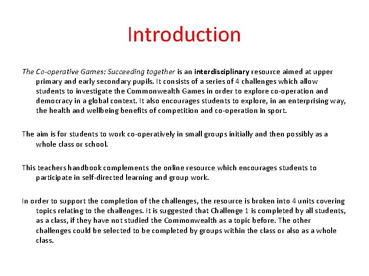 Introduction The Co-operative Games: Succeeding together is an interdisciplinary resource aimed at upper primary