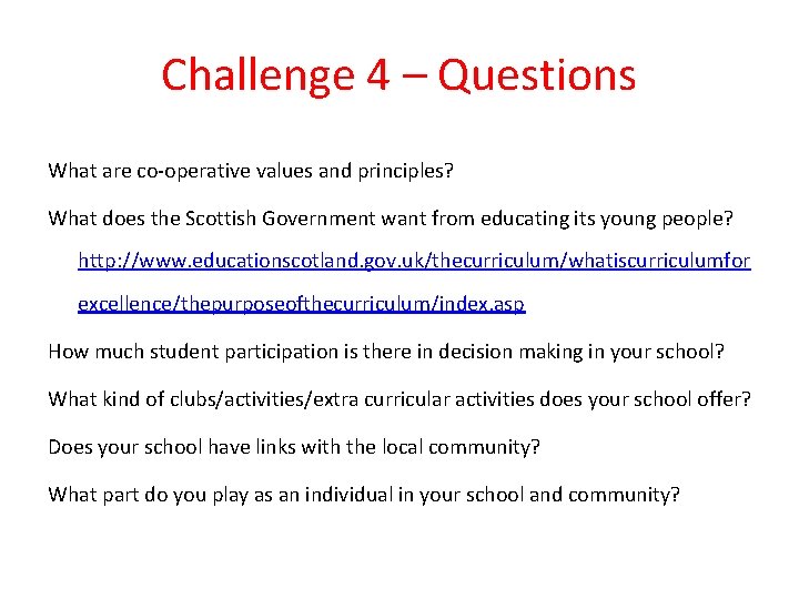 Challenge 4 – Questions What are co-operative values and principles? What does the Scottish