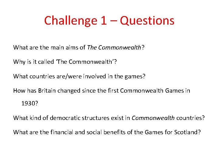 Challenge 1 – Questions What are the main aims of The Commonwealth? Why is