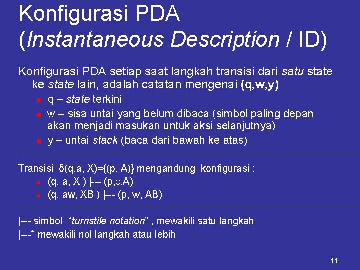 Konfigurasi PDA (Instantaneous Description / ID) Konfigurasi PDA setiap saat langkah transisi dari satu