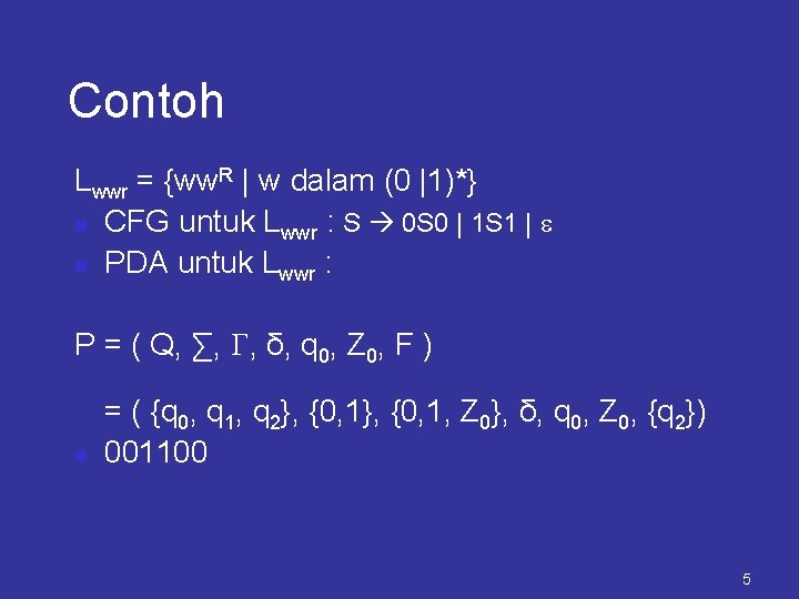 Contoh Lwwr = {ww. R | w dalam (0 |1)*} n CFG untuk Lwwr