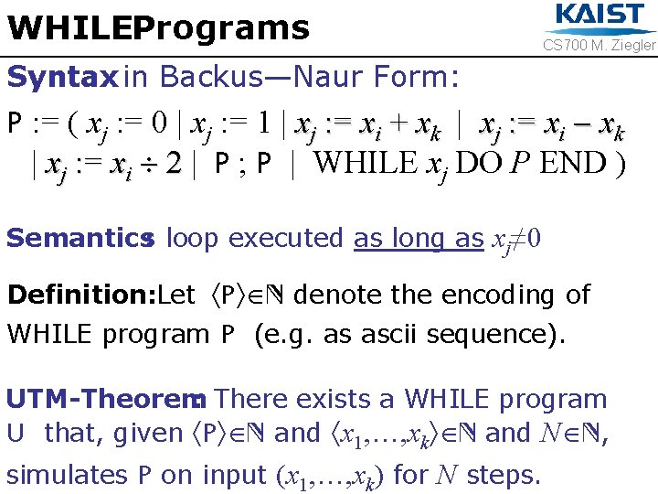 WHILEPrograms CS 700 M. Ziegler Syntax in Backus—Naur Form: P : = ( xj
