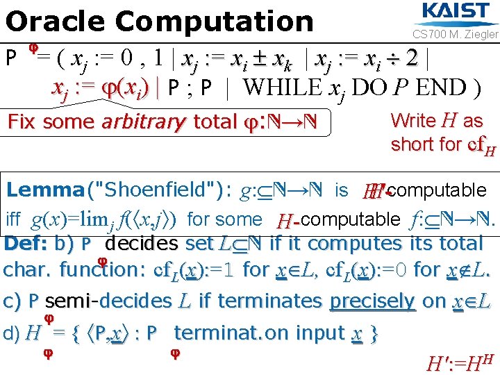 Oracle Computation CS 700 M. Ziegler P = ( xj : = 0 ,