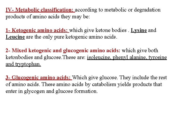IV- Metabolic classification: according to metabolic or degradation products of amino acids they may