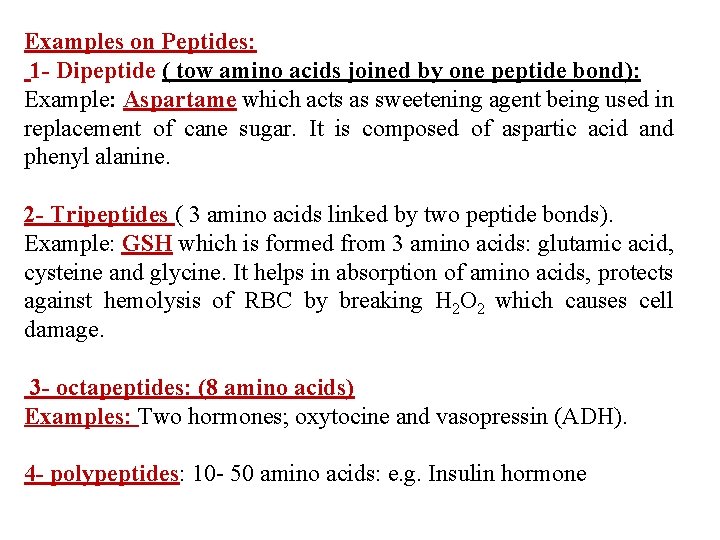 Examples on Peptides: 1 - Dipeptide ( tow amino acids joined by one peptide