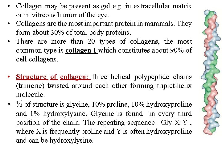  • Collagen may be present as gel e. g. in extracellular matrix or