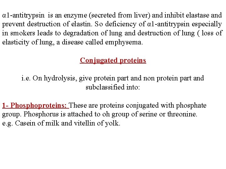 α 1 -antitrypsin is an enzyme (secreted from liver) and inhibit elastase and prevent