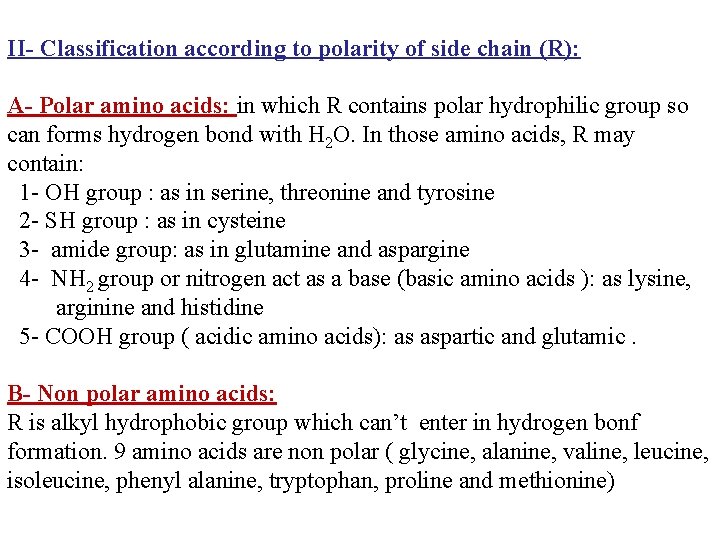 II- Classification according to polarity of side chain (R): A- Polar amino acids: in