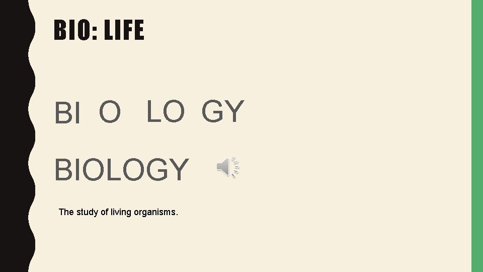 BIO: LIFE BI O LO GY BIOLOGY The study of living organisms. 